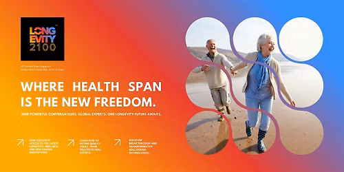 LONGEVITY2100 - Health Span Is The New Freedom Summit