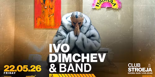 IVO DIMCHEV - Live at Club Stroeja - 22 May 2026 \/ 20.00!