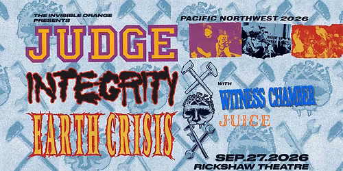 INTEGRITY \/\/ JUDGE \/\/ EARTH CRISIS \/\/ WITNESS CHAMBER \/\/ JUICE. September 27 @ Rickshaw Theatre