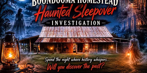Boondooma Homestead Haunted Sleepover