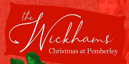 The Wickhams - Christmas at Pemberley at Winchester Little Theatre Inc.