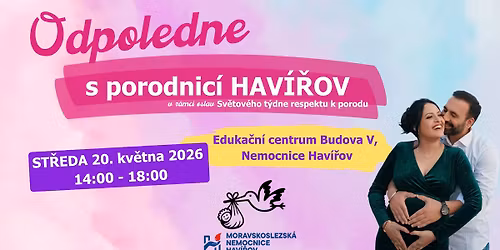 Odpoledne s Porodnic\u00ed Hav\u00ed\u0159ov (Sv\u011btov\u00fd t\u00fdden respektu k porodu 2026)