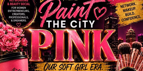 Paint the City Pink: A Women\u2019s Networking & Beauty Social