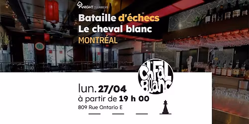 Rencontre d'\u00e9checs - Montr\u00e9al - Le cheval blanc