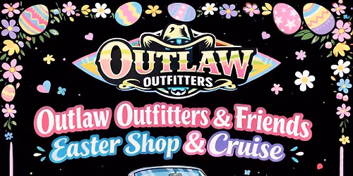 Easter Shop & Cruise with Outlaw Outfitters and Friends 