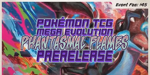 Pok\u00e9mon TCG: Mega Evolution - Phantasmal Flames Prerelease