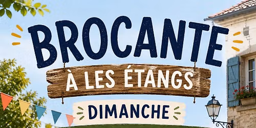 Brocante de Les \u00c9tangs \ud83e\ude91 \ud83e\uddf8 \ud83d\udd70\ufe0f