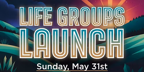 Life Groups Launch!