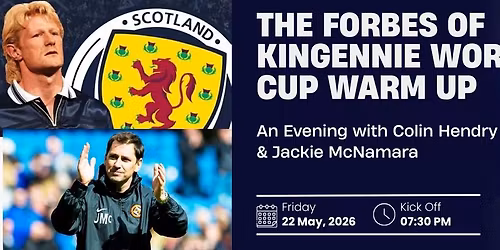 The Forbes of Kingennie World Cup Warm Up - An Evening with Colin Hendry & Jackie McNamara