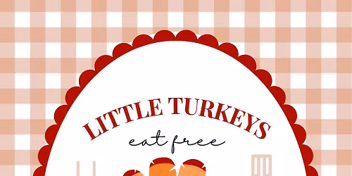 Little Turkeys Eat Free Family Night at 4 Rivers