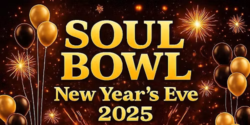 SOUL BOWL NEW YEAR'S EVE 2025