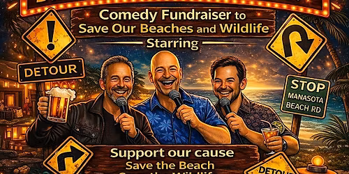 Dinner, Drinks & Detours - Comedy Fundraiser to Save Our Beaches & Wildlife