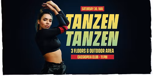 30.05.\u2728 TANZEN TANZEN \u27283 Floors, Outdoor Area & Sommergarten\u2728Mai Special