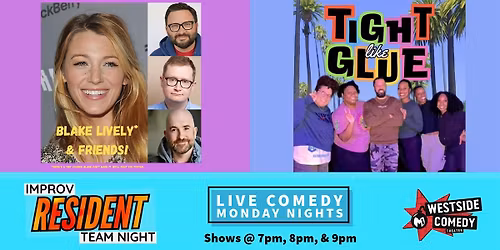 Improv Resident Teams! Blake Lively* And Friends & Tight Like Glue