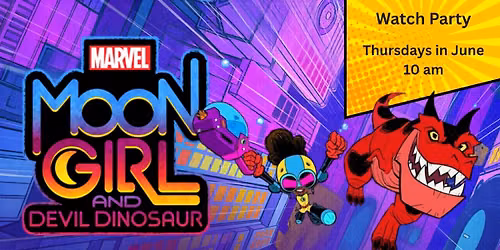 Watch Party: Moon Girl & Devil Dinosaur