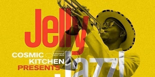 Cosmic Sessions: JELLY JAZZ {Latin, Funk, Soul, Breaks, Beats} 