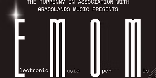 Live at the Tuppenny: Electronic Open Mic Night 