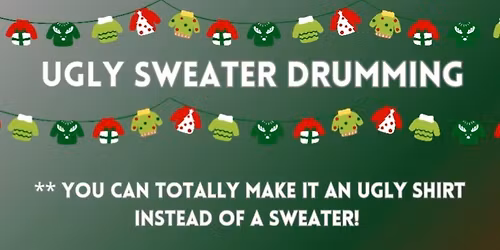 Ugly Sweater Drumming!