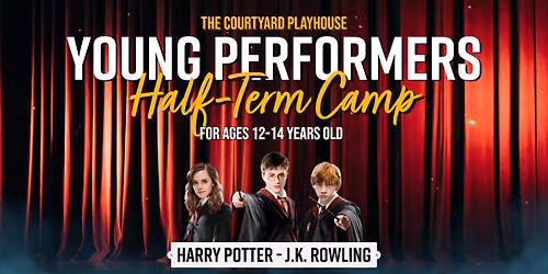 Young Performers Half Term Camp 2026 12-14 Years (Morning) Harry Potter