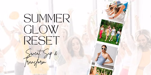 Summer Glow Reset  Sweat, Sip & Transform