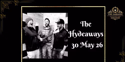 The Embassy Live Music Cafe Welcomes The Hydeaways