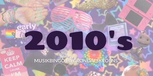 Gr\u00f8ndalskroens Musikbingo: DE TIDLIGE 2010'ERE