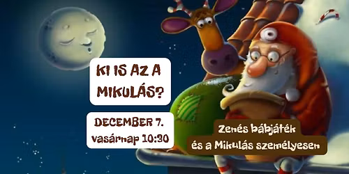 Ki is az a Mikul\u00e1s? - Zen\u00e9s b\u00e1bj\u00e1t\u00e9k, \u00e9s a Mikul\u00e1s szem\u00e9lyesen (d\u00e9lel\u0151tti el\u0151ad\u00e1s)
