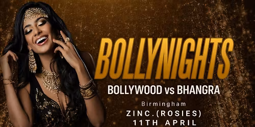 Bollynights Birmingham \u2013 Bollywood VS Bhangra | Saturday 11th April | Rosies Zinc Entrance