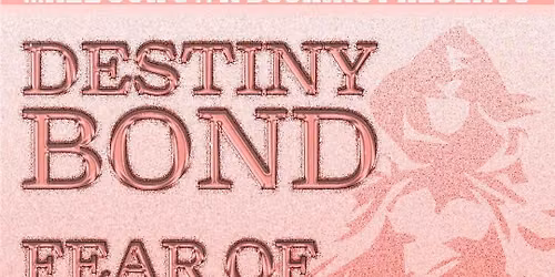 Destiny Bond W\/ Fear of Falling, People Without Wings, Topanga