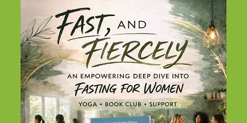Fast, and Fiercely - a women's 8-week deep dive into fasting