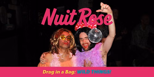 Drag in a Bag: WILD THINGS! A participatory drag fundraiser for Nuit Rose!