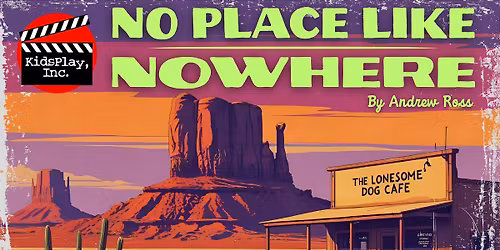 KidsPlay Presents: "No Place Like Nowhere"