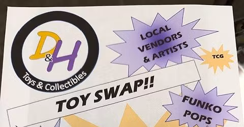 D&H Toys and Collectibles May 23rd Toy Swap!!!