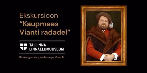 Ekskursioon vanalinnas \u201cKaupmees Vianti radadel\u201d