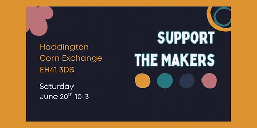 Support The Makers - Haddington Corn Exchange