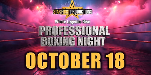 Star Fight Productions & Road House Nation Presents: Where Legends Rise- Professional Boxing Night