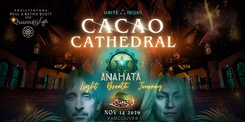 ANAHATA CACAO CATHEDRAL: Light, Breath & Sound Journey + UNITE SpeedHealing