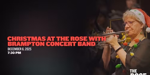 Brampton Concert Band Christmas at the Rose at Rose Theatre Brampton