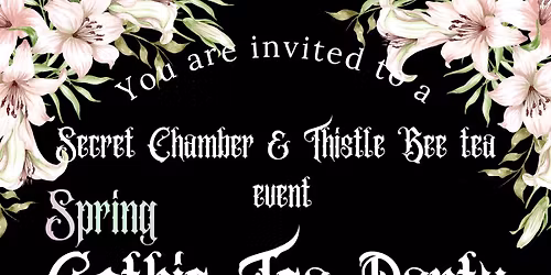 SOLD OUT --The Gothic Tea Party ( Spring Renewal )