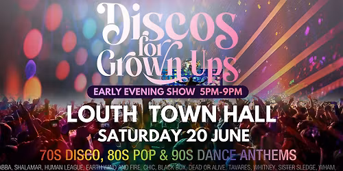 LOUTH - Discos for Grown ups EARLY EVENING Disco party