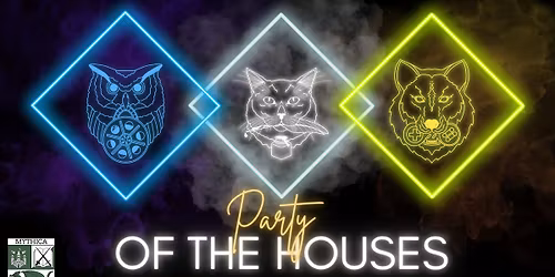 Mythica's party of the houses