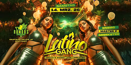 14.03 \u2022 LatinoGANG \u2022 Rumors Stuttgart \u2022 Ladies Gratis Ticket