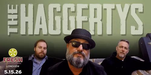 THE HAGGERTYS be Friday Nite'n @ FRESH in Longview
