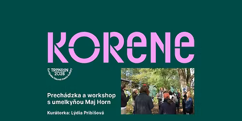 KORENE: Prech\u00e1dzka a workshop