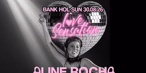 Love Sensation : Aline Rocha : Bank Hol Sun 30.08.26