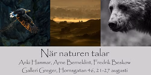 "N\u00e4r naturen talar" - Fotoutst\u00e4llning med Anki Hammar, Arne Berneklint och Fredrik Beskow