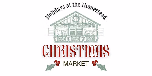 Holidays at the Homestead Christmas Market