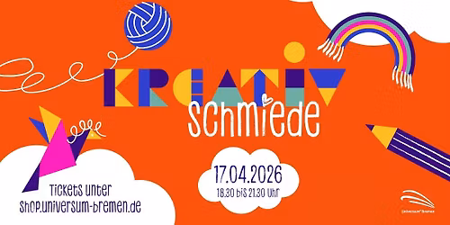 Kreativschmiede im Universum Bremen (ausgebucht)