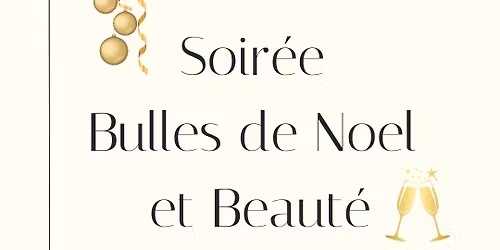 Soir\u00e9e Bulles de No\u00ebl et Beaut\u00e9