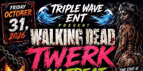 TRIPLE WAVE ENT PRESENT WALKING DEAD TWERK AH TREAT HALLOWEEN PARTY